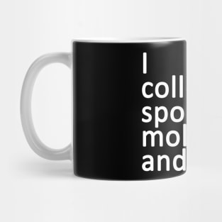 I Collect Spores, Molds, and Fungus Mug